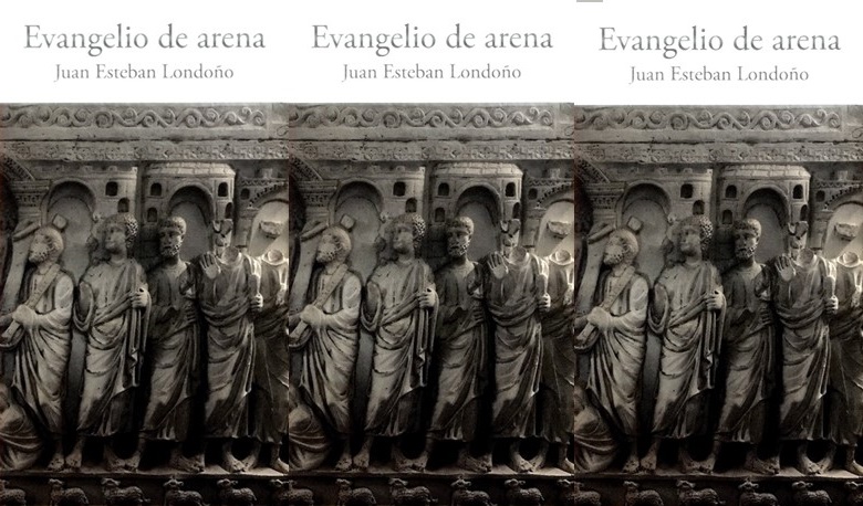 Una relectura de “Evangelio de arena” de Juan Esteban Londoño